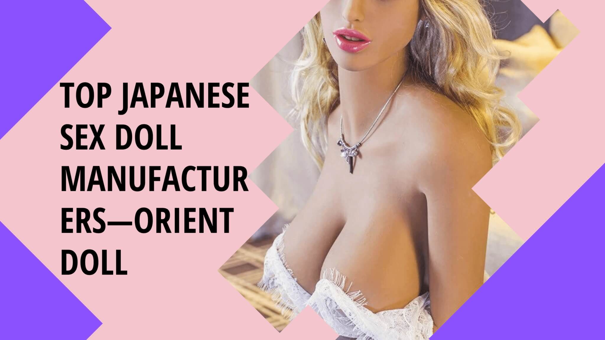 Top Japanese Sex Doll Manufacturer Orient Doll tpesexdoll