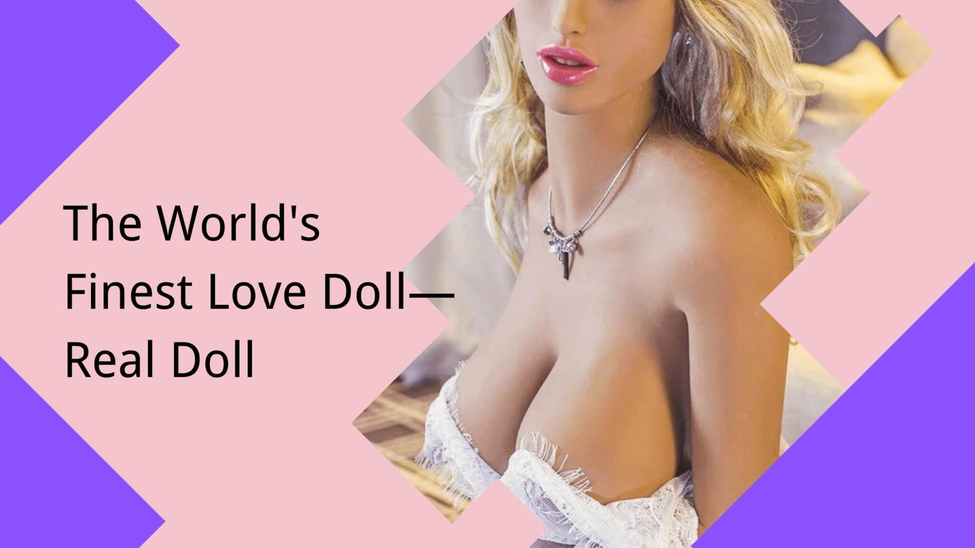 The World's Finest Love Doll—Real Doll
